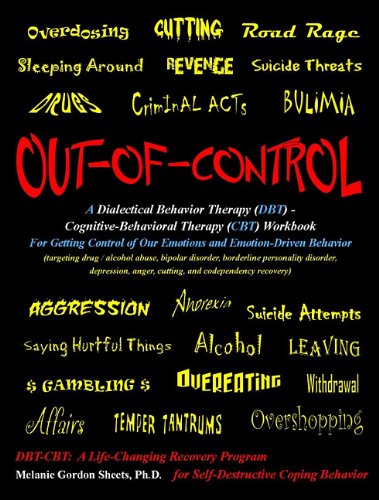 Imagen de archivo de Out-of-Control: A Dialectical Behavior Therapy (DBT) - Cognitive-Behavioral Therapy (CBT) Workbook for Getting Control of Our Emotions and Emotion-Driven Behavior a la venta por Books Unplugged