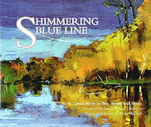 9780615393766: Shimmering Blue Line: The St. Croix River in Pen, Brush and Music