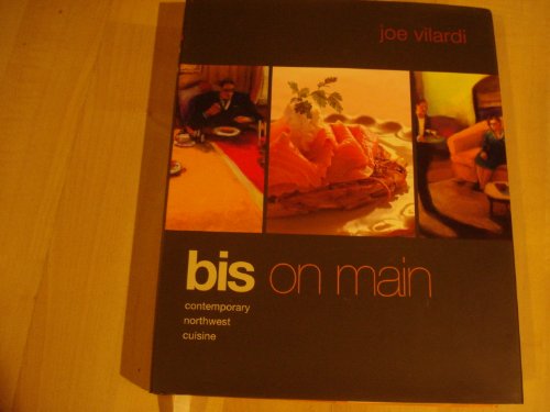 Stock image for Bis on Main Contemporary Northwest Cuisine for sale by SecondSale