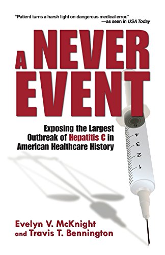 Beispielbild fr A Never Event : Exposing the Largest Outbreak of Hepatitis C in American Healthcare History zum Verkauf von Better World Books