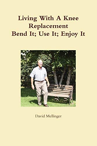 Living With A Knee Replacement (9780615395777) by Mellinger Msw, David