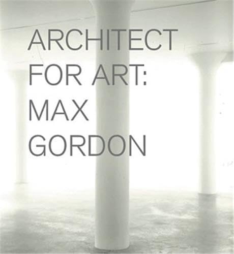 Imagen de archivo de Max Gordon: Architect for Art a la venta por ThriftBooks-Atlanta