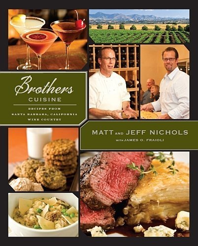 Stock image for Brothers Cuisine (Recipes from Santa Barbara California Wine Country) for sale by Goodwill Southern California
