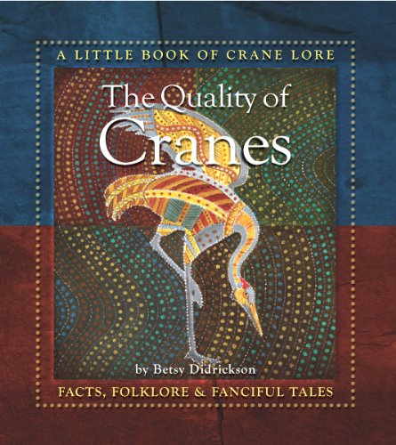 Stock image for The Quality of Cranes: A Little Book of Crane Lore for sale by HPB Inc.