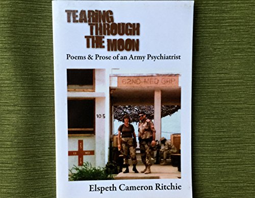 Stock image for Tearing Through the Moon Poems & Prose of an Army Psychiatrist for sale by Wonder Book