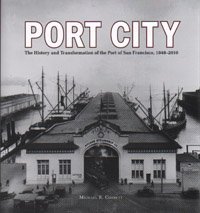 Port City: The History and Transformation of the Port of San Francisco 1848-2010. (9780615398310) by Michael R. Corbett