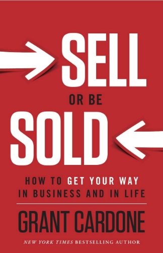Stock image for Sell or Be Sold: How to Get Your Way in Business and in Life for sale by Decluttr