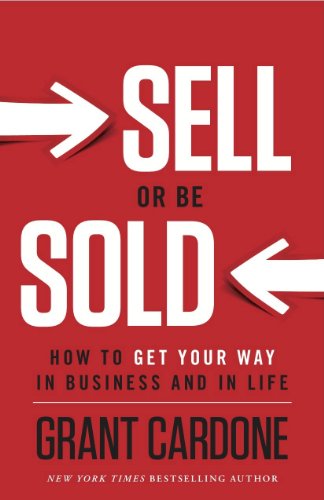 9780615399249: Sell or Be Sold: How to Get Your Way in Business & in Life