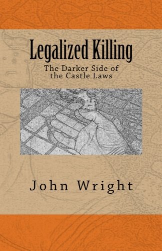 Beispielbild fr Legalized Killing: The Darker Side of the Castle Laws zum Verkauf von THE SAINT BOOKSTORE