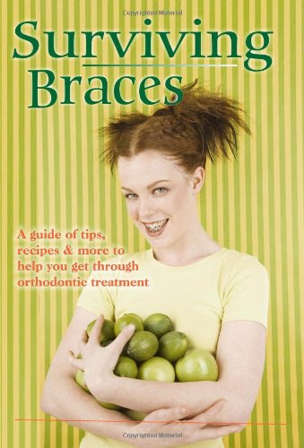 Beispielbild fr Surviving Braces, a guide of tips, recipes and more to help you get through orthodontic treatment zum Verkauf von ThriftBooks-Atlanta