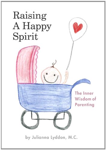 9780615404714: Raising A Happy Spirit: The Inner Wisdom of Parenting