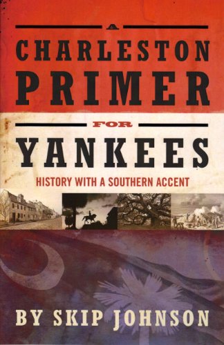 Beispielbild fr A Charleston Primer for Yankees; History with a Southern Accent zum Verkauf von ThriftBooks-Atlanta
