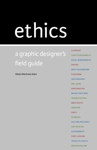 Stock image for Ethics: A Graphic Designer's Field Guide for sale by BooksRun