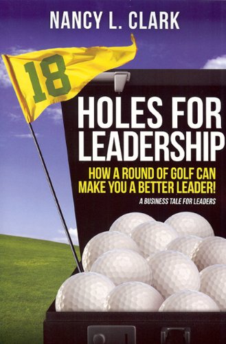 9780615406053: 18 Holes of Leadership: How a Round of Golf Can Make You a Better Leader!