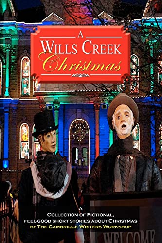 Beispielbild fr A Wills Creek Christmas: A Collection of Fictional, Feel-Good Short Stories About Christmas by The Cambridge Writers Workshop zum Verkauf von Ergodebooks