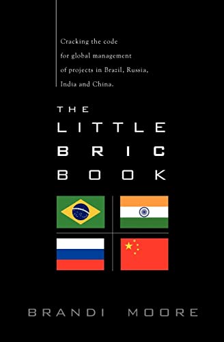 Beispielbild fr The Little BRIC Book: Cracking the code for global management of projects in Brazil, Russia, India and China. zum Verkauf von SecondSale