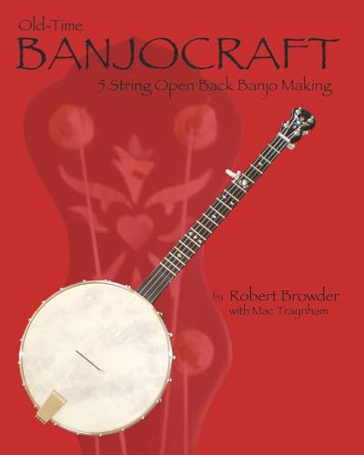 9780615410753: Old Time Banjo Craft: 5 String Open Back Banjo Making