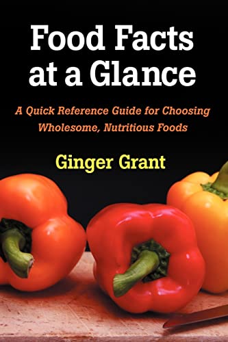 Imagen de archivo de Food Facts At A Glance: A Quick Reference Guide for Choosing Wholesome, Nutritious Foods a la venta por SecondSale