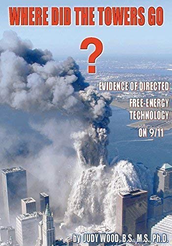 Beispielbild fr Where Did the Towers Go? Evidence of Directed Free-energy Technology on 9/11 zum Verkauf von St Vincent de Paul of Lane County