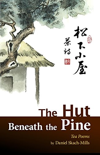 Beispielbild fr The Hut Beneath the Pine: Tea Poems zum Verkauf von Books From California
