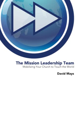 Imagen de archivo de The Mission Leadership Team: Mobilizing Your Church to Touch the World a la venta por ThriftBooks-Atlanta