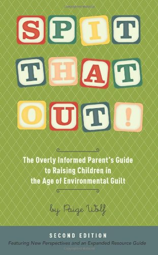 Imagen de archivo de Spit That Out!: The Overly Informed Parent's Guide to Raising Children in the Age of Environmental Guilt a la venta por SecondSale