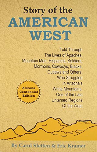 Stock image for Story of the American West, Told Through the Lives of Apaches, Mountain Men, Hispanics, Soldiers, Mormons, Cowboys, Blacks, Outlaws And Others, Who . One of the Last Untamed Regions of the West for sale by Orion Tech