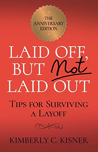 9780615415253: Laid Off But Not Laid Out - Tips For Surviving A LayOff!