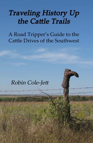 Beispielbild fr Traveling History Up the Cattle Trails: A Road Tripper's Guide to the Cattle Roads of the Southwest zum Verkauf von Lucky's Textbooks