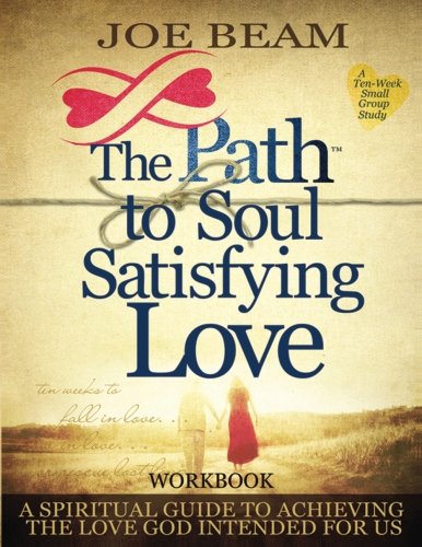 Imagen de archivo de Path to Soul Satisfying Love: Small Group Workbook a la venta por Revaluation Books