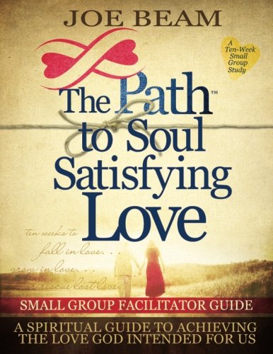 Imagen de archivo de Path to Soul Satisfying Love: Small Group Facilitator Guide a la venta por Revaluation Books