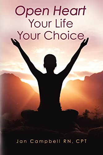 9780615420318: Open Heart: Your Life Your Choice
