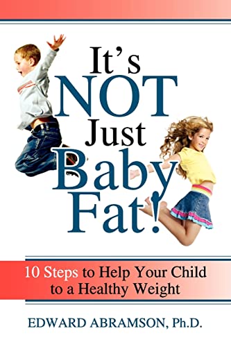 Beispielbild fr It's Not Just Baby Fat! : 10 Steps to Help Your Child to a Healthy Weight zum Verkauf von Better World Books