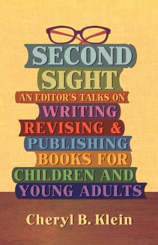 Stock image for Second Sight: An Editors Talks on Writing, Revising, and Publishing Books for Children and Young Adults for sale by Goodwill of Colorado