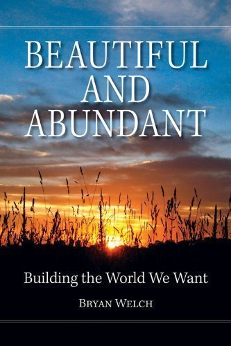 Beispielbild fr Beautiful and Abundant : Building the World We Want zum Verkauf von Better World Books