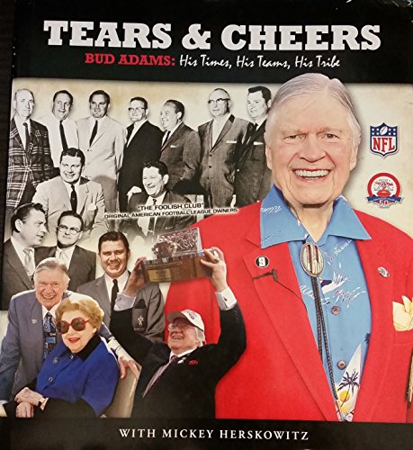 Stock image for Tears & Cheers Bud Adams: His Times, His Teams, His Tribe for sale by Decluttr