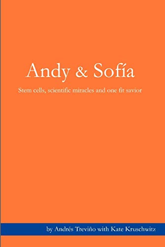 Beispielbild fr Andy & Sofia: Stem cells, scientific miracles and one fit savior. zum Verkauf von Wonder Book