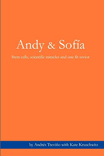 Imagen de archivo de Andy & Sofia: Stem cells, scientific miracles and one fit savior. a la venta por Wonder Book