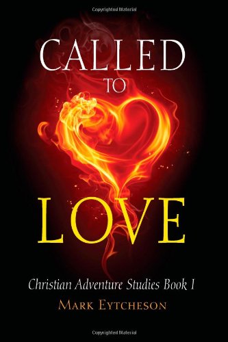 9780615423098: Called to Love (Christian Adventure Studies, Book