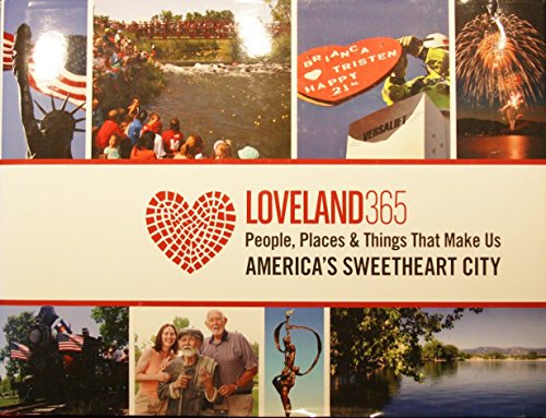 Stock image for Loveland 365 People, Places Things that make us America's Sweetheart City for sale by GoldBooks