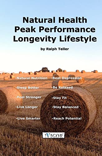 9780615423562: Natural Health - Peak Performance - Longevity Lifestyle