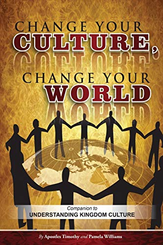 Beispielbild fr Change Your Culture, Change Your World: Companion to Understanding Kingdom Culture zum Verkauf von Red's Corner LLC