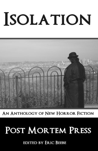 Isolation: An Anthology of New Horror Fiction (9780615424699) by Kenneth W. Cain