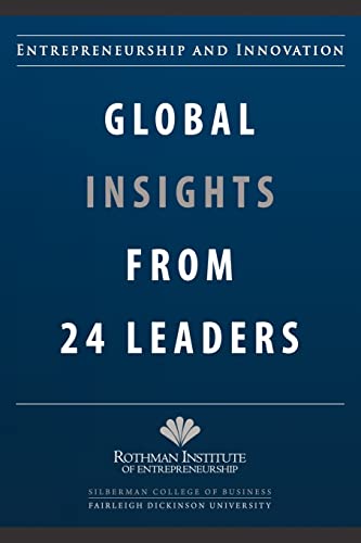 Stock image for Entrepreneurship and Innovation: Global Insights from 24 Leaders: A compilation of insights and best practices from leading entrepreneurs and innovators. for sale by SecondSale