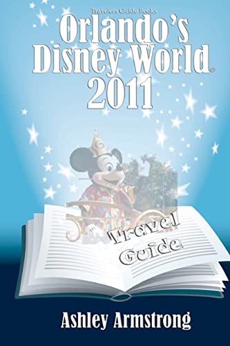 Stock image for Orlando's Disney World 2011: Disney World Travel Guide Series for sale by THE SAINT BOOKSTORE