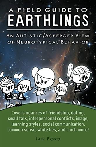 Imagen de archivo de A Field Guide to Earthlings: An autistic/Asperger view of neurotypical behavior a la venta por SecondSale
