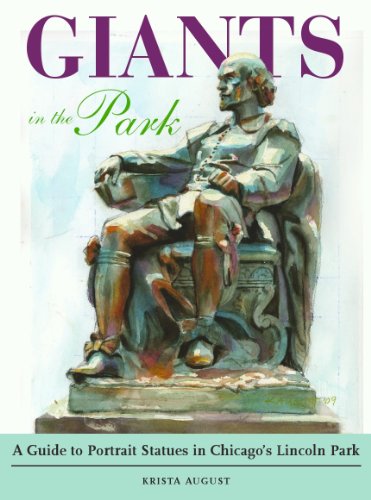 Stock image for Giants in the Park : A Guide to Portrait Statues in Chicago's Lincoln Park for sale by Better World Books