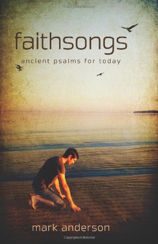 Faithsongs: Ancient Psalms for Today (9780615427386) by Anderson, Mark