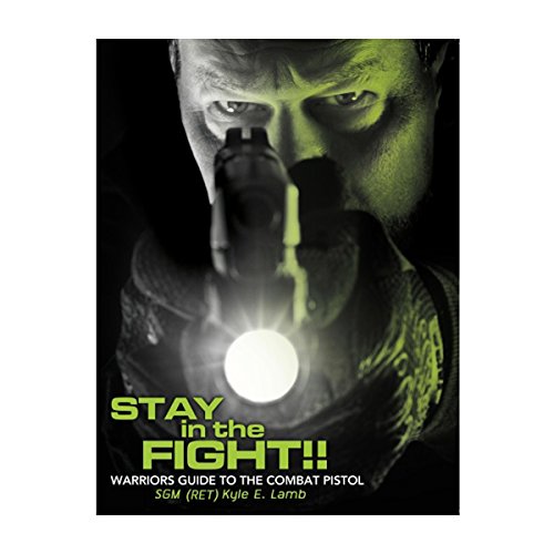 Stock image for Stay in the Fight!! Warriors Guide to the Combat Pistol for sale by Hafa Adai Books