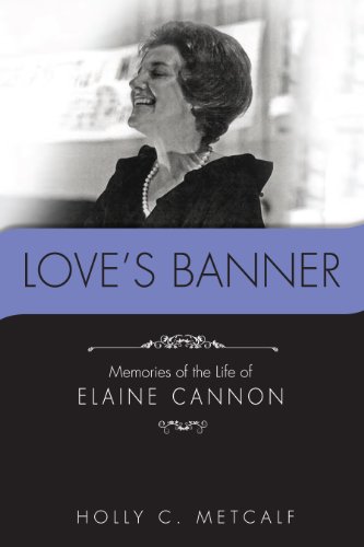 Beispielbild fr Love's Banner: Memories of the Life of Elaine Cannon zum Verkauf von Jenson Books Inc